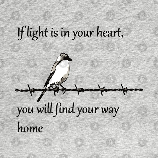 If Light Is In Your Heart You Will Find Your Way Home Quote by taiche